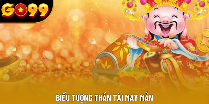 Biểu tượng thần tài may mắn Biểu tượng thần tài may mắn