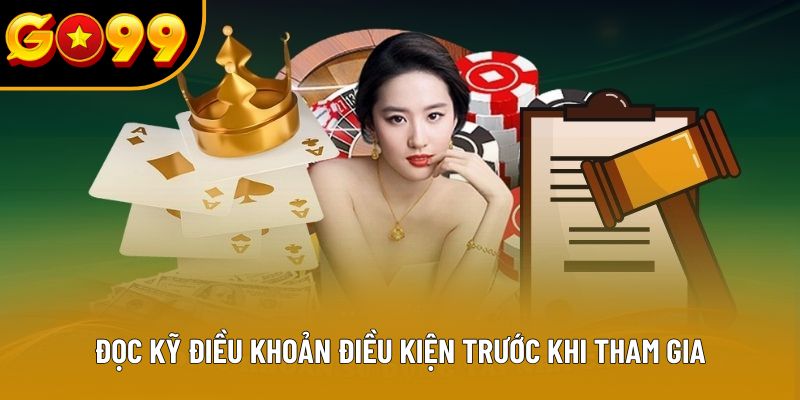 Đọc kỹ điều khoản điều kiện GO99 trước khi tham gia Đọc kỹ điều khoản điều kiện GO99 trước khi tham gia