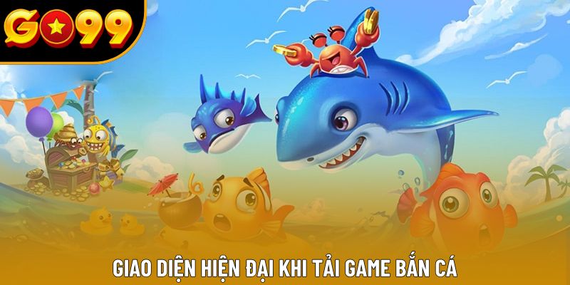 Giao diện hiện đại khi tải game bắn cá Giao diện hiện đại khi tải game bắn cá