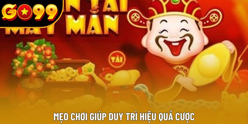 Mẹo chơi giúp duy trì hiệu quả cược Mẹo chơi giúp duy trì hiệu quả cược